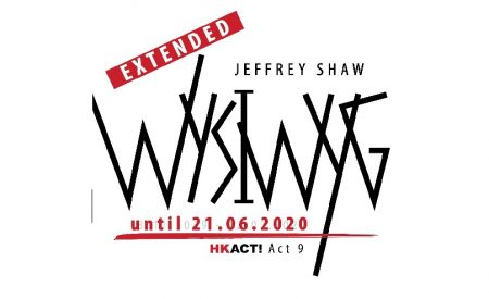 HKACT! Act 9 WYSIWYG Solo Exhibition by Jeffrey Shaw