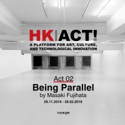 HKACT! Act 2  BEING PARALLEL :  Osage Gallery Solo Exhibition by Masaki Fujihata