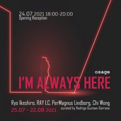 :: I’m Always Here : 25.07.2021 – 22.08.2021 Curated by Rodrigo Guzman-Serrano